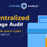 Decentralized Exchange Audit Services – Hire a decentralized exchange audit service provider | cypershield