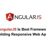 Why AngularJS Is Best Framework for Building Responsive Web Apps?