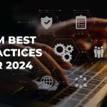 CRM Best Practices for Optimal Success in 2024