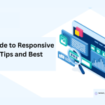 Ultimate Guide to Responsive Web Design: Tips and Best Practices