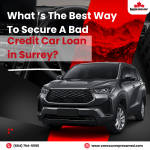 What’s The Best Way To Secure A Bad Credit Car Loan in Surrey?