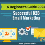 B2B Email Marketing: A Beginner's Guide 2024