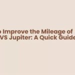 How to Improve the Mileage of Your TVS Jupiter: A Quick Guide