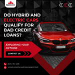 Do Hybrid And Electric Cars Qualify For Bad Credit Loans? Exploring Your Options