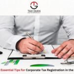 Five Essential Tips for Corporate Tax Registration in the UAE – Tax Gian