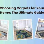 Choosing Carpets for Your Home: The Ultimate Guide