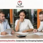 Maximizing Benefits: Corporate Tax Grouping Explained – Tax Gian