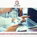 Why Corporate Tax Health Checks are Critical for UAE Businesses?