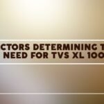 Factors Determining the Need for TVS XL 100