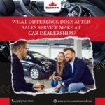 What Difference Does After-Sales Service Make at Car Dealerships?