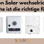 Vergleich von Solar wechselrichter marken: Welche ist die richtige für Sie?