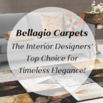 Why Bellagio Carpets Are a Favorite Among Interior Designers?