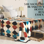 Top 5 Reasons Dohar Blankets Are a Must-Have for Hotels and Resorts