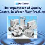 The Importance of Quality Control in Water Flow Products | Grid Controls