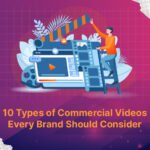 10 Types of Commercial Videos Every Brand Should Consider