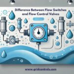 Difference Between Flow Switches and Flow Control Valves | Grid Controls