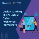 Navigating SEBI’s New Cyber Resilience Guidelines: How CyRAACS Can Empower Your Cybersecurity Strategy